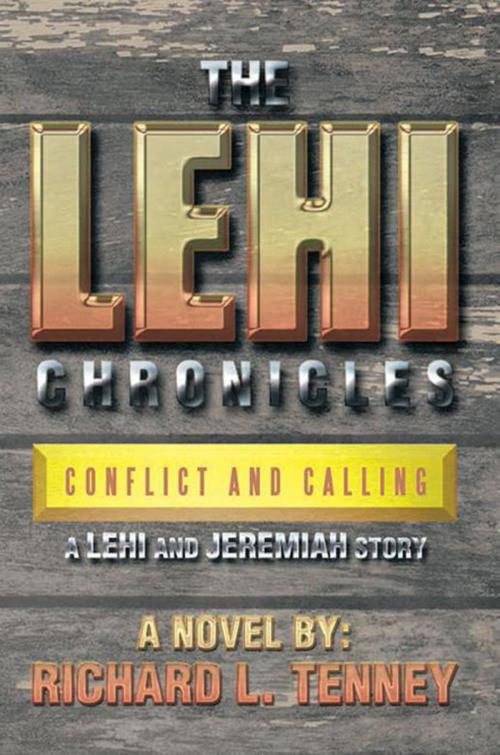 Cover of the book The Lehi Chronicles by Richard L. Tenney, Xlibris US