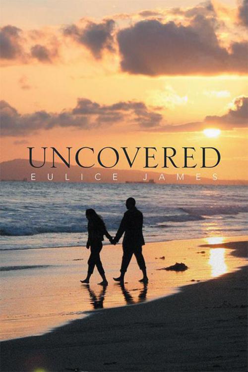 Cover of the book Uncovered by Eulice James, Xlibris US