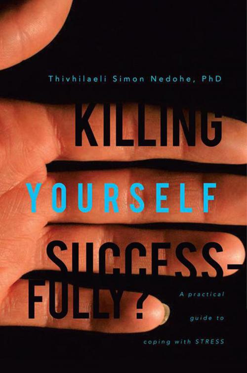 Cover of the book Killing Yourself Successfully? by Thivhilaeli Simon Nedohe, Xlibris UK