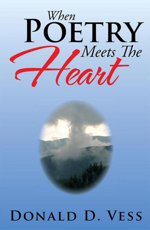 Cover of the book When Poetry Meets the Heart by Donald D. Vess, Xlibris US