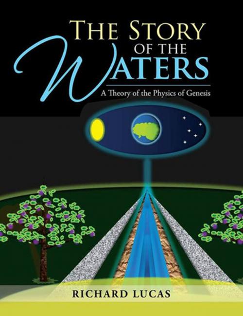 Cover of the book The Story of the Waters by Richard Lucas, Xlibris US
