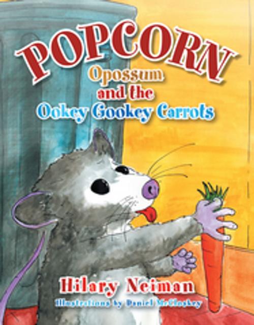 Cover of the book Popcorn Opossum and the Ookey Gookey Carrots by Hilary Neiman, Xlibris US