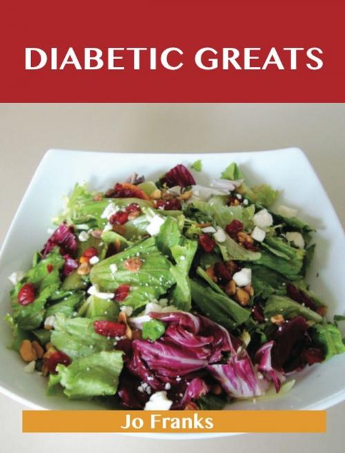 Cover of the book Diabetic Greats: Delicious Diabetic Recipes, The Top 66 Diabetic Recipes by Jo Franks, Emereo Publishing