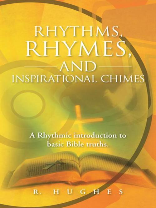 Cover of the book Rhythms, Rhymes, and Inspirational Chimes by R. Hughes, WestBow Press