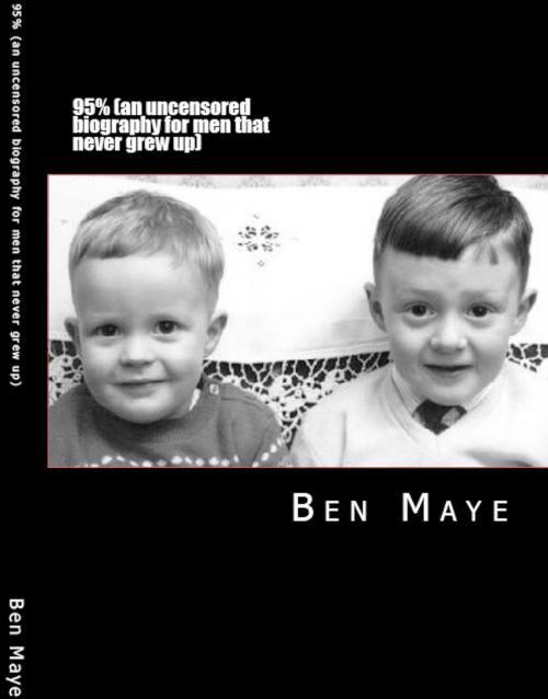 Cover of the book 95% (An Uncensored Biography for Men That Never Grew Up) by Ben Maye, Amazon