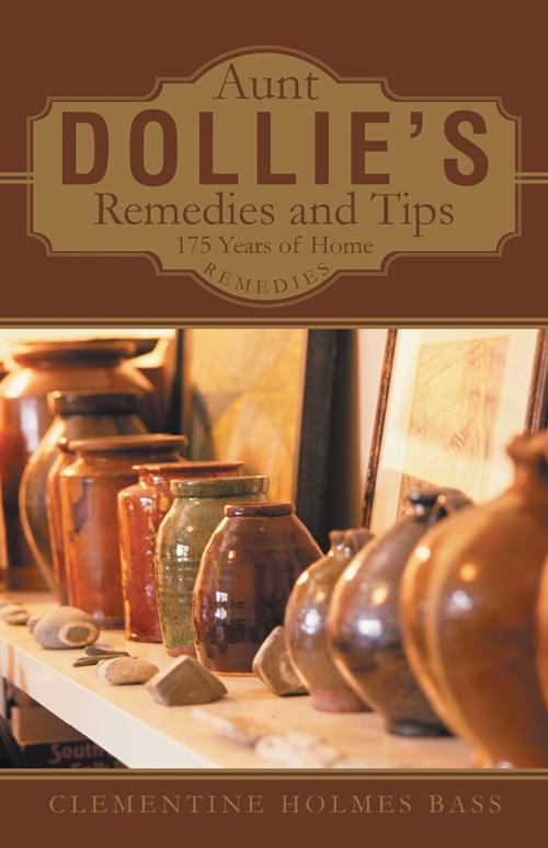 Cover of the book Aunt Dollie’S Remedies and Tips by Clementine Holmes Bass, iUniverse