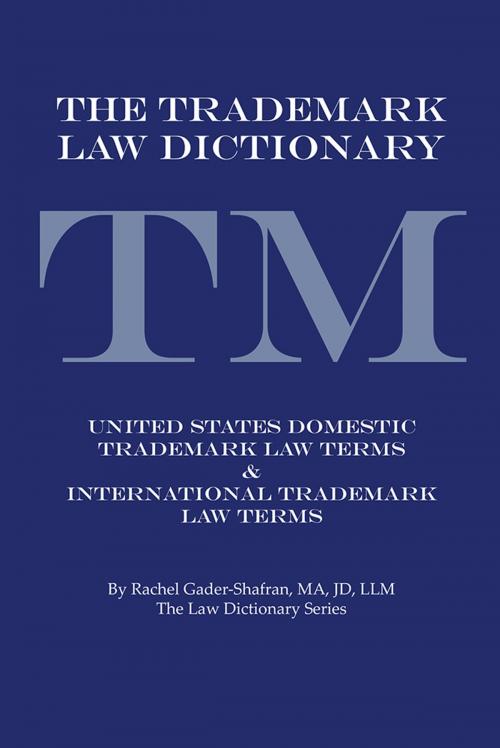 Cover of the book The Trademark Law Dictionary by Rachel Gader-Shafran MA JD LLM, iUniverse