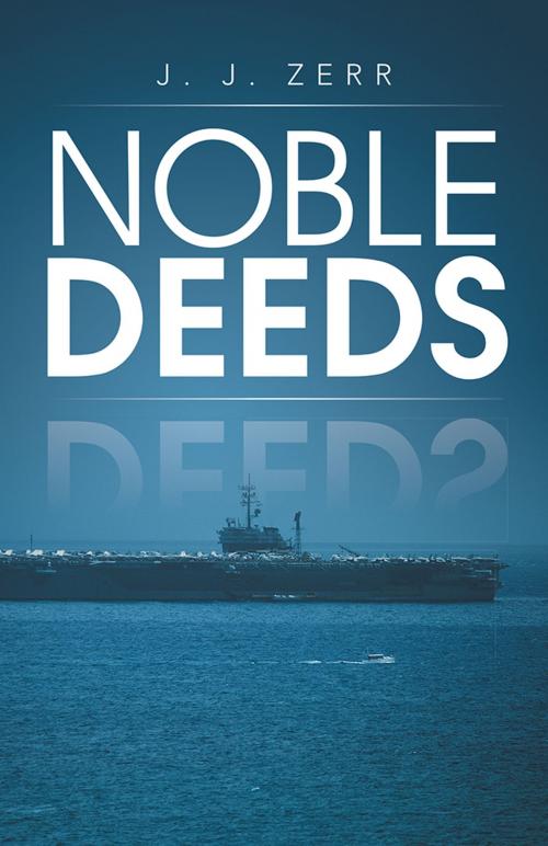 Cover of the book Noble Deeds by J. J. Zerr, iUniverse