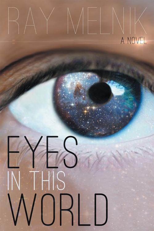 Cover of the book Eyes in This World by Ray Melnik, iUniverse