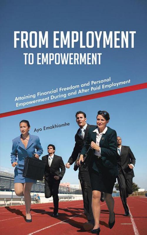Cover of the book From Employment to Empowerment by Ayo Emakhiomhe, AuthorHouse UK