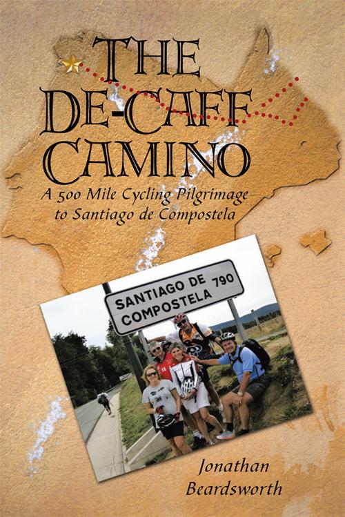 Cover of the book The De-Caff Camino by Jonathan Beardsworth, AuthorHouse UK