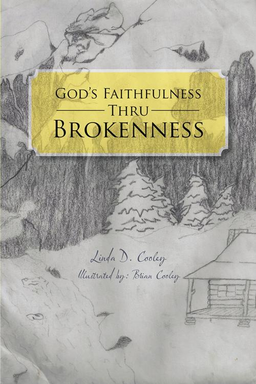 Cover of the book God's Faithfulness Thru Brokenness by Linda D. Cooley, AuthorHouse