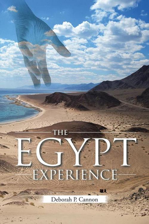 Cover of the book The Egypt Experience by Deborah P. Cannon, AuthorHouse