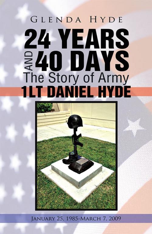 Cover of the book 24 Years and 40 Days the Story of Army 1Lt Daniel Hyde by Glenda Hyde, AuthorHouse