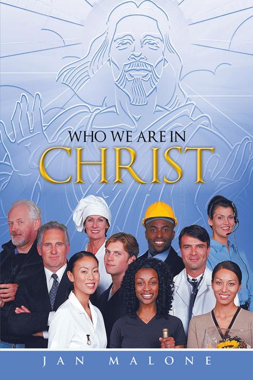 Cover of the book Who We Are in Christ by Jan Malone, AuthorHouse