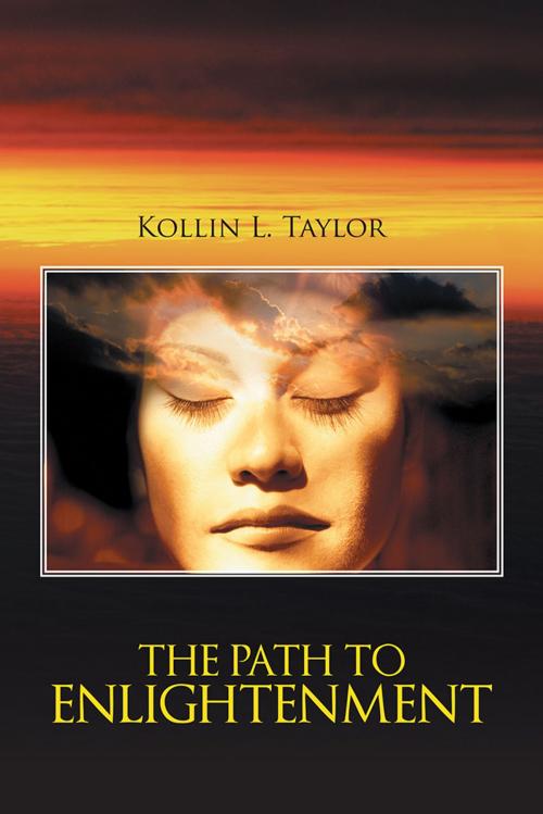 Cover of the book The Path to Enlightenment by Kollin L. Taylor, AuthorHouse