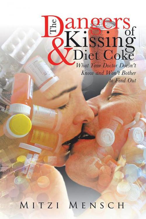 Cover of the book The Dangers of Kissing and Diet Coke by Mitzi Mensch, AuthorHouse