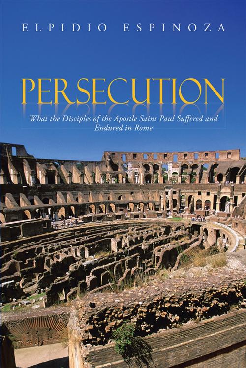 Cover of the book Persecution by Elpidio Espinoza, AuthorHouse