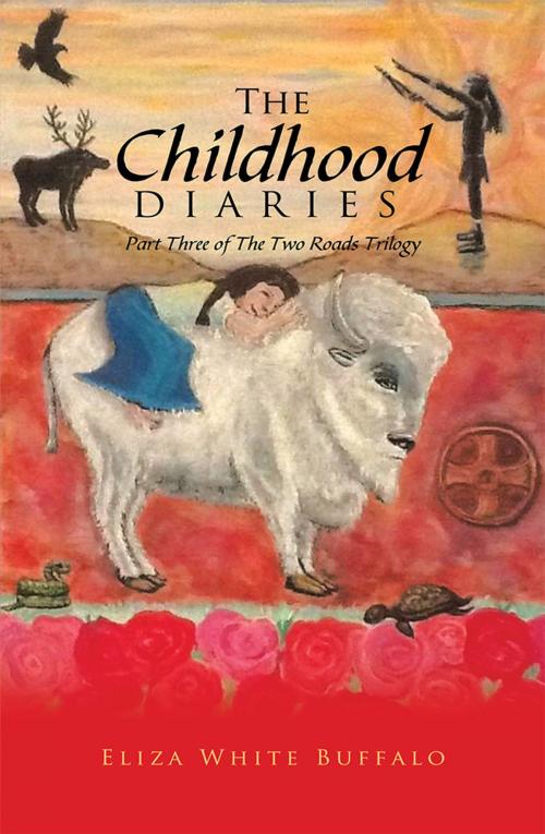 Cover of the book The Childhood Diaries by Eliza White Buffalo, AuthorHouse UK