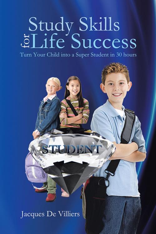 Cover of the book Study Skills for Life Success by Jacques De Villiers, AuthorHouse UK