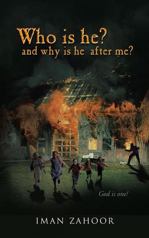 Cover of the book Who Is He? and Why Is He After Me? by Iman Zahoor, AuthorHouse UK