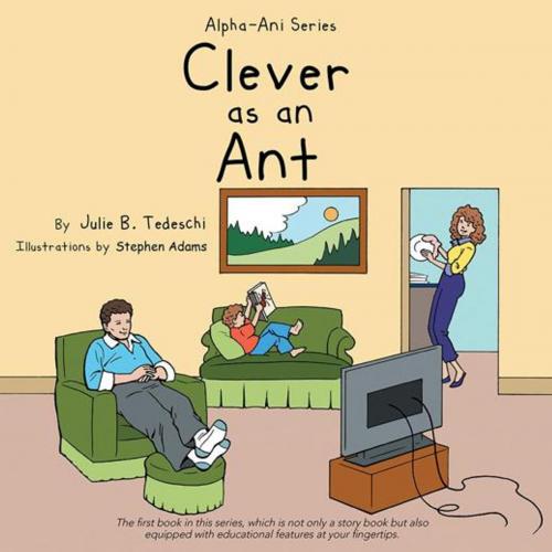 Cover of the book Clever as an Ant by Julie B. Tedeschi, AuthorHouse UK