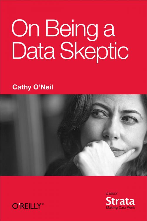 Cover of the book On Being a Data Skeptic by Cathy O'Neil, O'Reilly Media
