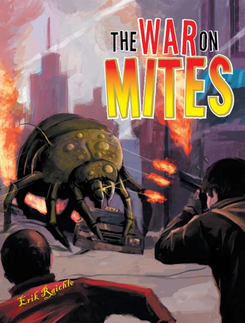 Cover of the book The War on Mites by Erik Raichle, Xlibris US