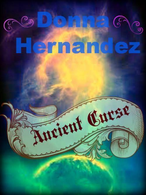 Cover of the book Ancient Curse by Donna Hernandez, Donna Hernandez
