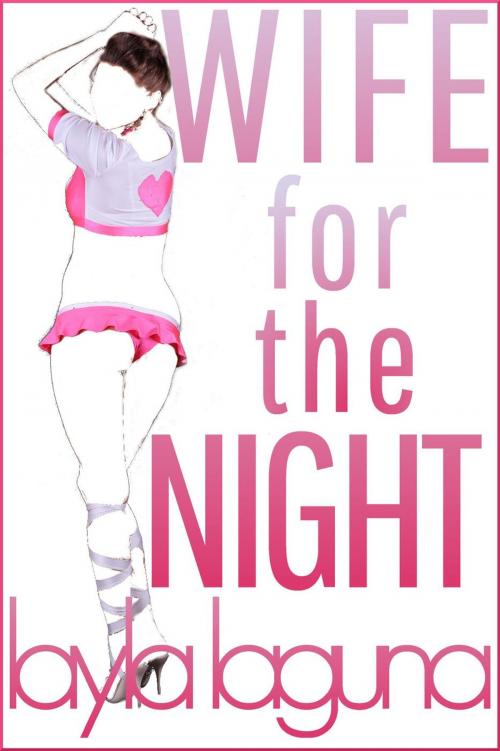 Cover of the book Wife for the Night by Layla Laguna, Layla Laguna