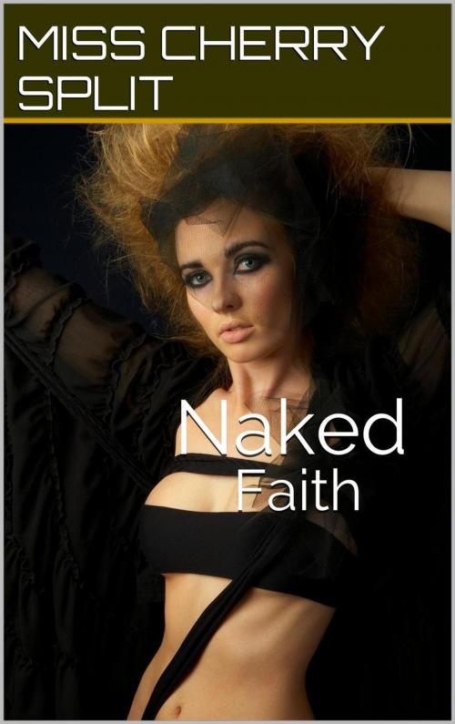 Cover of the book Naked Faith by Miss Cherry Split, Langley's Lovelies