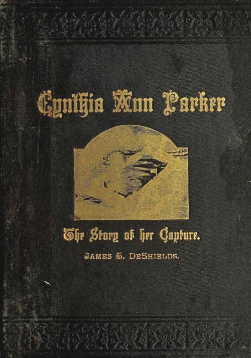 Cover of the book Texas Ranger Indian Tales: Capture of Cynthia Ann Parker: At the Massacre At Parker's Fort; Her Years With The Comanche; Rescue By Captain Ross, of the Texian Rangers by James T. DeSheilds, Maine Book Barn Publishing