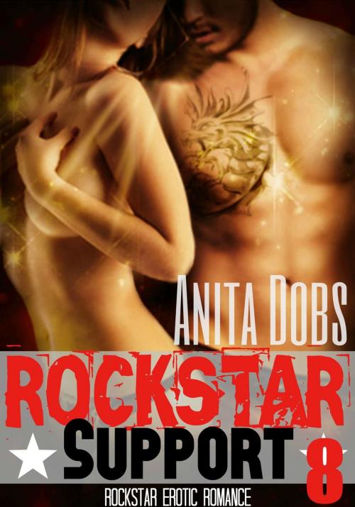 Cover of the book Rockstar Support (Rockstar Erotic Romance #8) by Anita Dobs, Bloomingdale Books