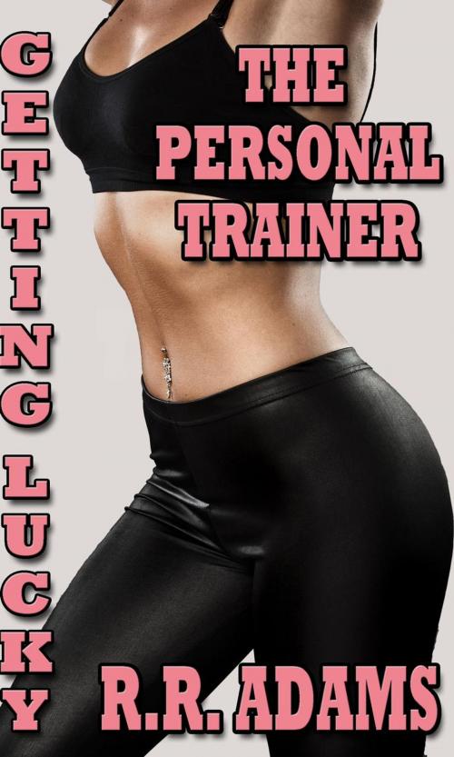 Cover of the book The Personal Trainer by R.R. Adams, R.R. Adams
