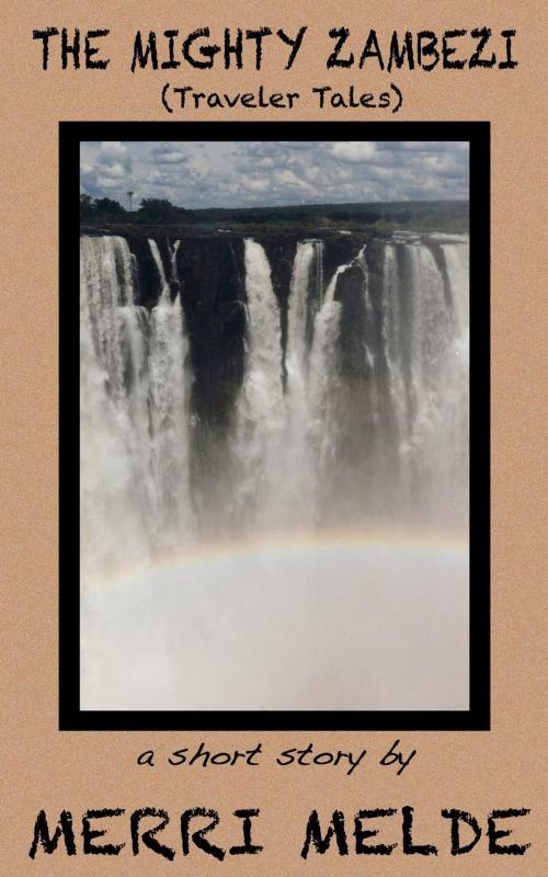 Cover of the book The Mighty Zambezi (Traveler Tales) by Merri Melde, Merri Melde