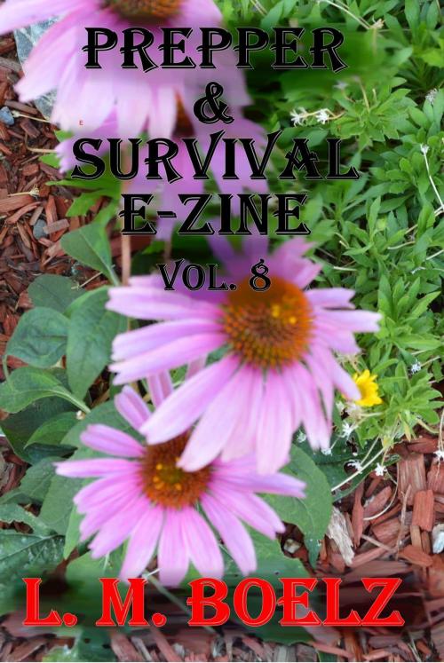 Cover of the book Prepper & Survival E-Zine 8 by L M Boelz, L M Boelz