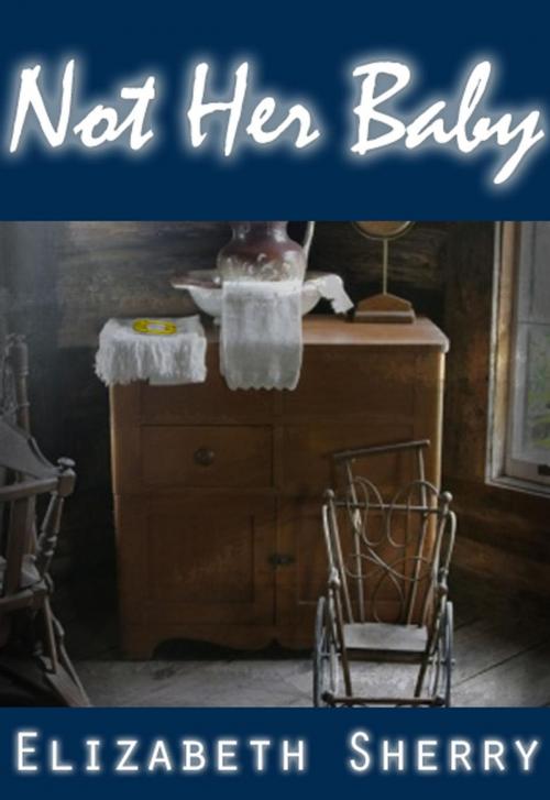 Cover of the book Not her Baby by Elizabeth Sherry, Scarecrow Books