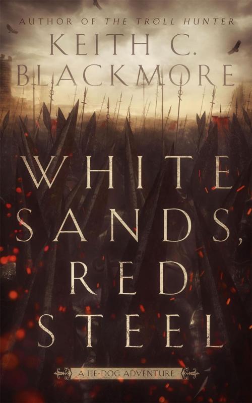 Cover of the book White Sands, Red Steel by Keith C Blackmore, Keith C Blackmore