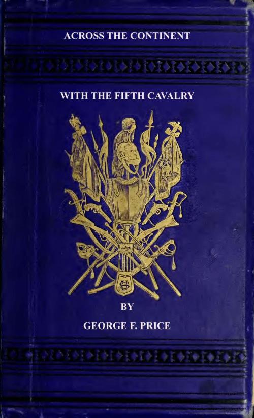 Cover of the book Across The Continent with the Fifth Cavalry by George F. Price, Maine Book Barn Publishing