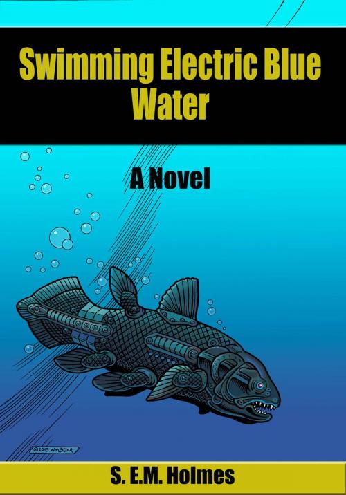 Cover of the book Swimming Electric Blue Water by S. E.M. Holmes, Screaming Cat Books