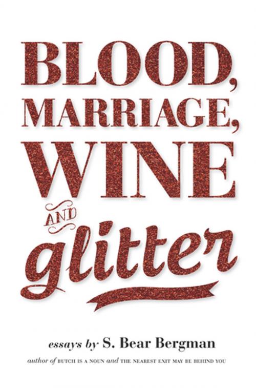 Cover of the book Blood, Marriage, Wine, & Glitter by S. Bear Bergman, Arsenal Pulp Press