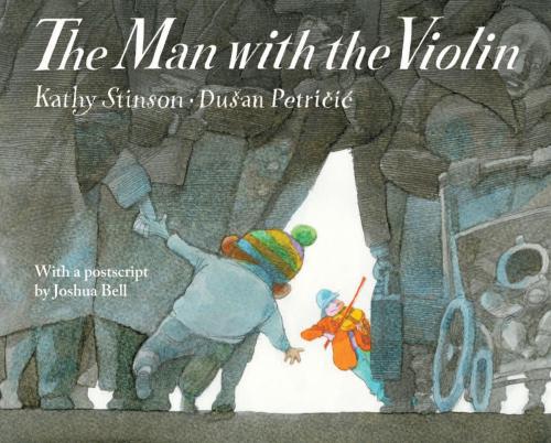Cover of the book Man with the Violin, The by Kathy Stinson, Annick Press