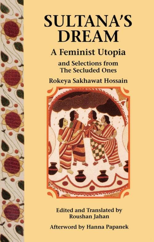 Cover of the book Sultana's Dream by Rokeya Sakhawat Hossain, Hanna Papanek, The Feminist Press at CUNY