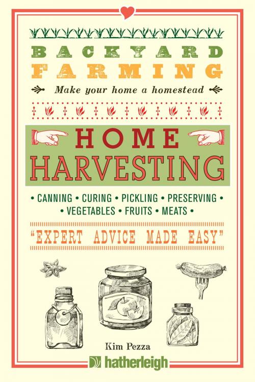 Cover of the book Backyard Farming: Home Harvesting by Kim Pezza, Hatherleigh Press