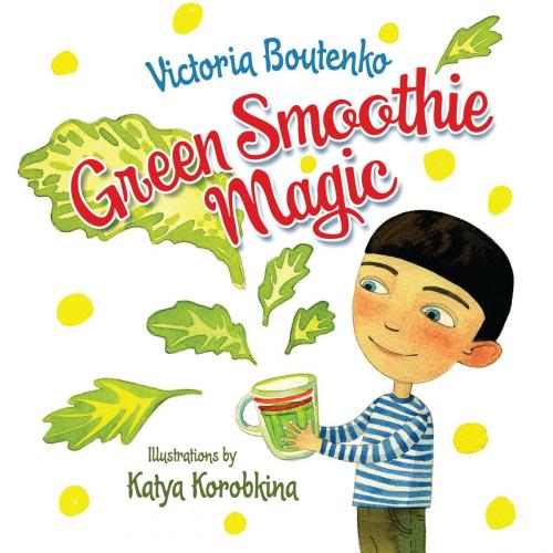 Cover of the book Green Smoothie Magic by Victoria Boutenko, North Atlantic Books