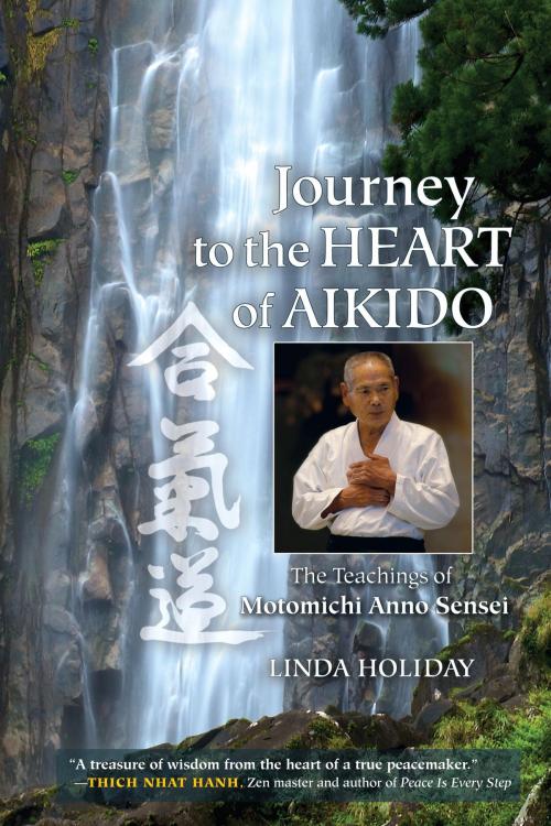 Cover of the book Journey to the Heart of Aikido by Linda Holiday, Motomichi Anno, North Atlantic Books