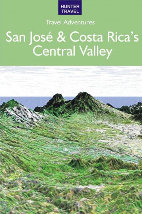 Cover of the book San José & Costa Rica's Central Valley by Bruce  Conord, Hunter Publishing, Inc.