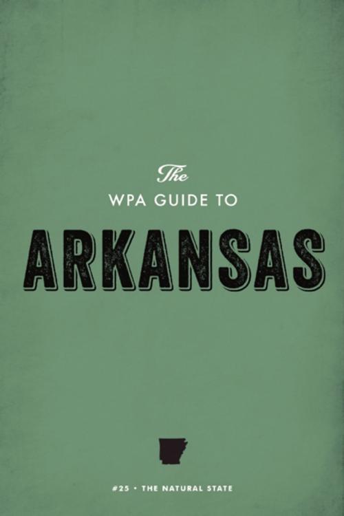 Cover of the book The WPA Guide to Arkansas by Federal Writers' Project, Trinity University Press