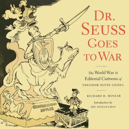 Cover of the book Dr. Seuss Goes to War by Richard H. Minear, Theodor Seuss Geisel, The New Press