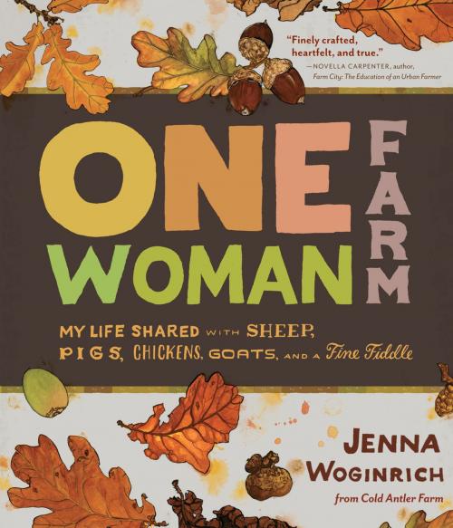 Cover of the book One-Woman Farm by Jenna Woginrich, Storey Publishing, LLC